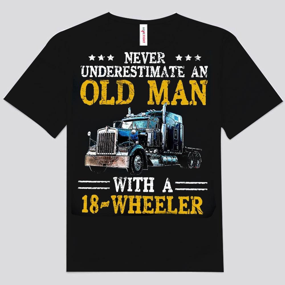 Never Underestimate An Old Man With A 18-Wheeler Trucker Shirts