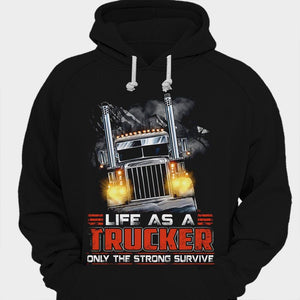 Life As A Trucker Only The Strong Survive Shirts