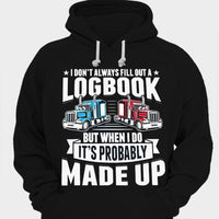 I Don't Always Fill Out A Logbook But When I Do It Probably Made Up Trucker Shirts