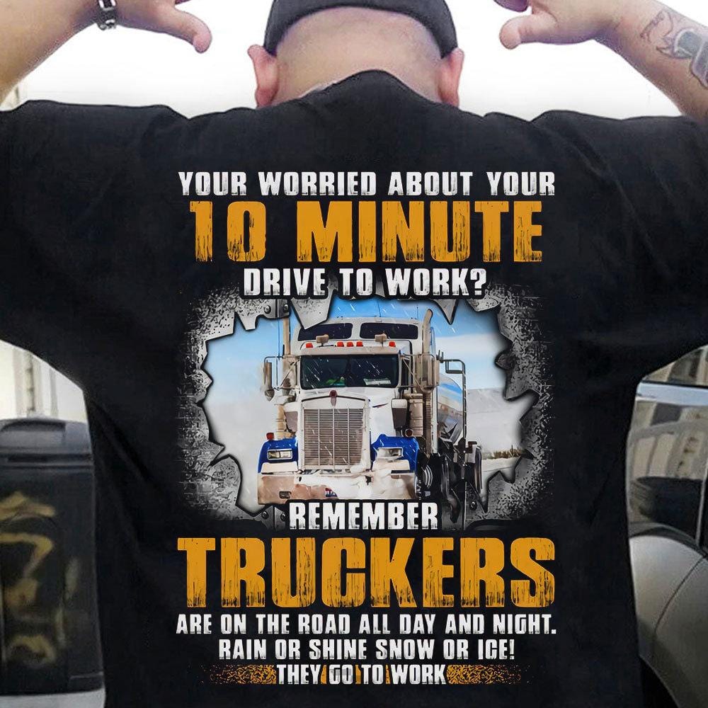 Remember Truckers Are On The Road All Day And Night Shirts