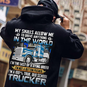 My Skills Allow Me To Drive Anything In The World Trucker Shirts