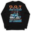 DOT Be Like Where You Headed? Probably Jail After You See My Logbook Trucker Shirts
