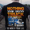 Nothing In This Truck Is Worth Your Life Trucker Shirts
