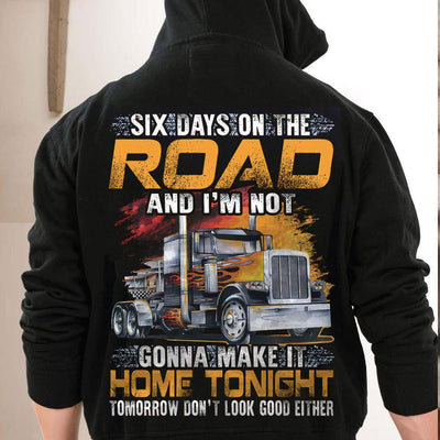 Six Days On The Road And I'm Not Make It Home Tonight Trucker Shirts