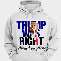 Trump Was Right About Everything Shirts For Donald Trump'fan