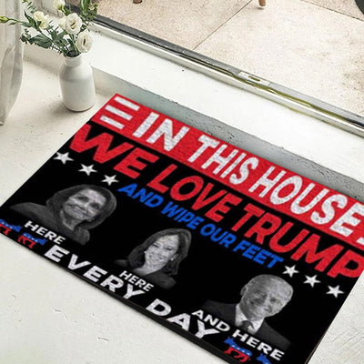 In This House We Love Trump, Wipe Your Feet Here Doormat