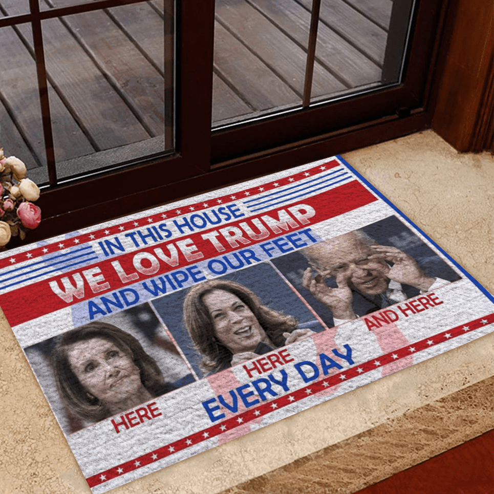 In This House We Love Trump, Wipe Your Feet Here Doormat For Trump'fan