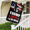 Trump 2024 I'll Be Back House & Garden Flag For Trump'fan