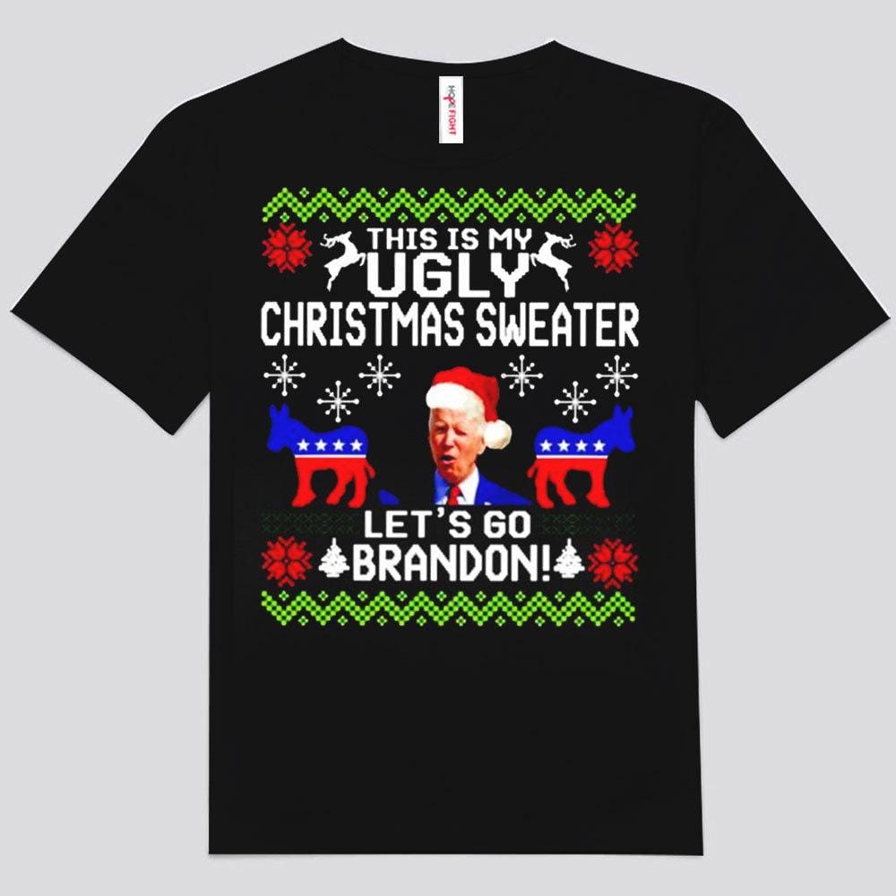 This Is My Ugly Christmas Sweater Let's Go Brandon Shirts