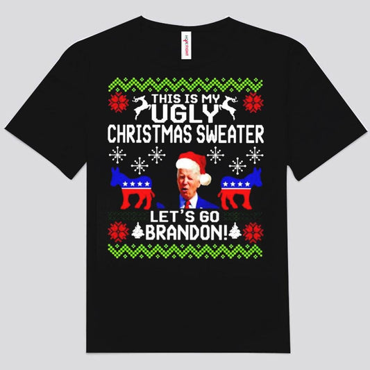 This Is My Ugly Christmas Sweater Let's Go Brandon Shirts