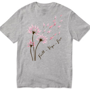 Dandelion Faith Hope Love Breast Cancer Awareness T Shirts