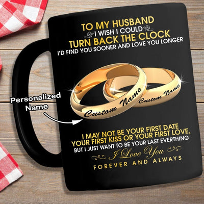 To My Husband I Wish I Could Turn Back The Clock Personalized Valentine Mug