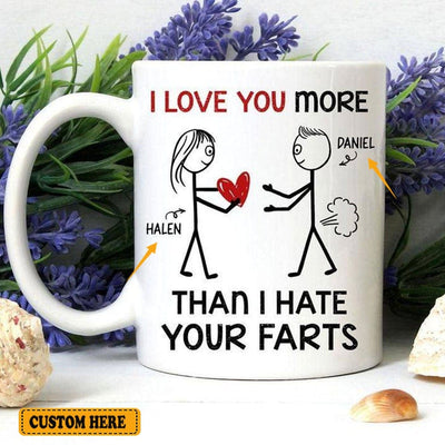 I Love You More Than I Hate Your Farts Personalized Valentine Mug