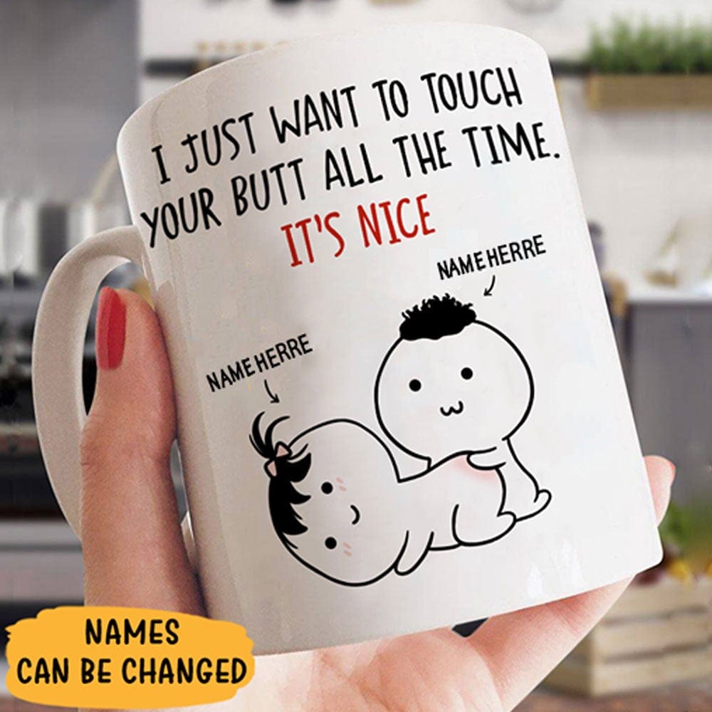 I Just Want To Touch Your Butt All The Time Personalized Valentine Mug