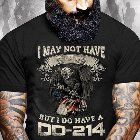 Puede que no tenga un doctorado, pero sí tengo un DD 214 Camisetas de veteranos