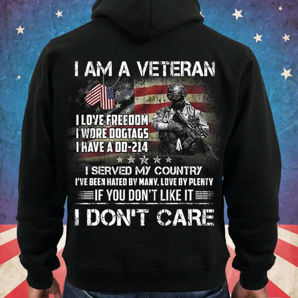 I Am A Veteran I Don't Care Hoodie, Shirts