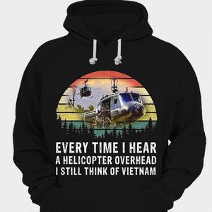 Every Time I Hear A Helicopter I Still Think Of Vietnam Veteran Shirts