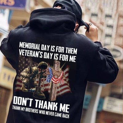 Memorial Day Is For Them Veteran's Day Is For Me Shirts