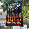 No Man Left Behind Mean Something To The Rest Of Us Veteran House & Garden Flag