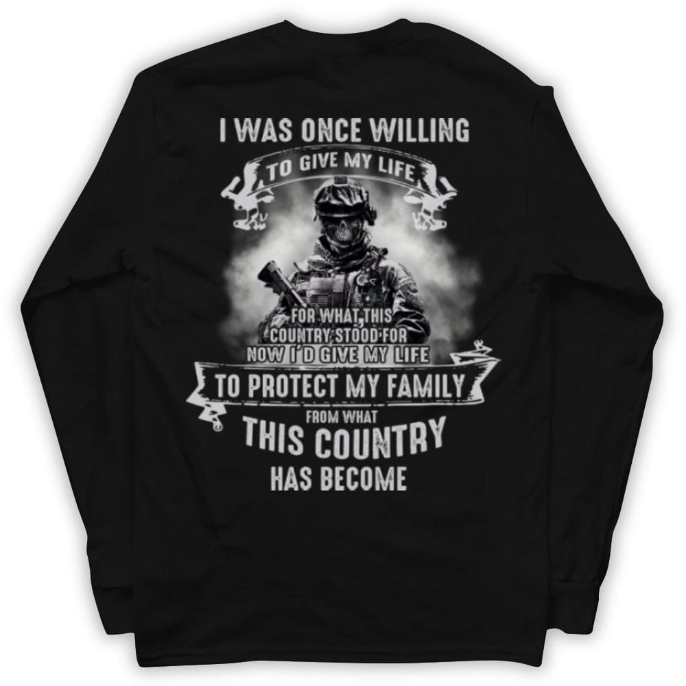 Una vez estuve dispuesto a dar mi vida para proteger a mi familia Camisetas de veteranos