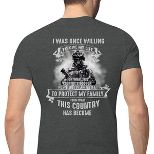 I Was Once Willing To Give My Life To Protect My Family Veteran Shirts