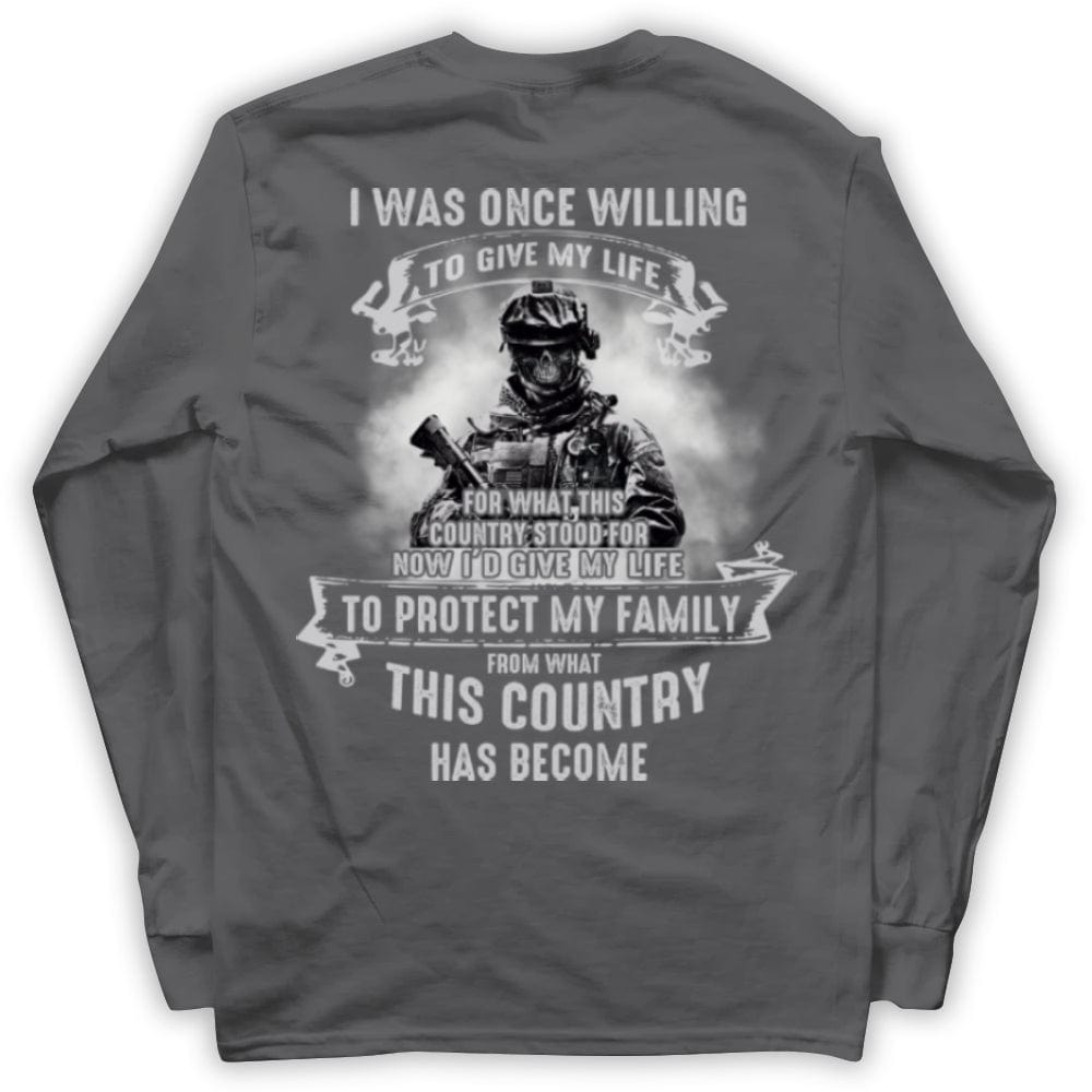 Una vez estuve dispuesto a dar mi vida para proteger a mi familia Camisetas de veteranos