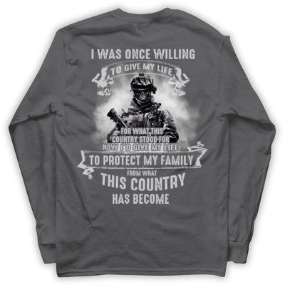 I Was Once Willing To Give My Life To Protect My Family Veteran Shirts