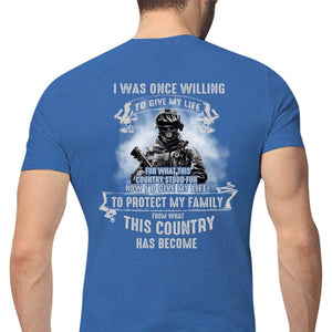 I Was Once Willing To Give My Life To Protect My Family Veteran Shirts