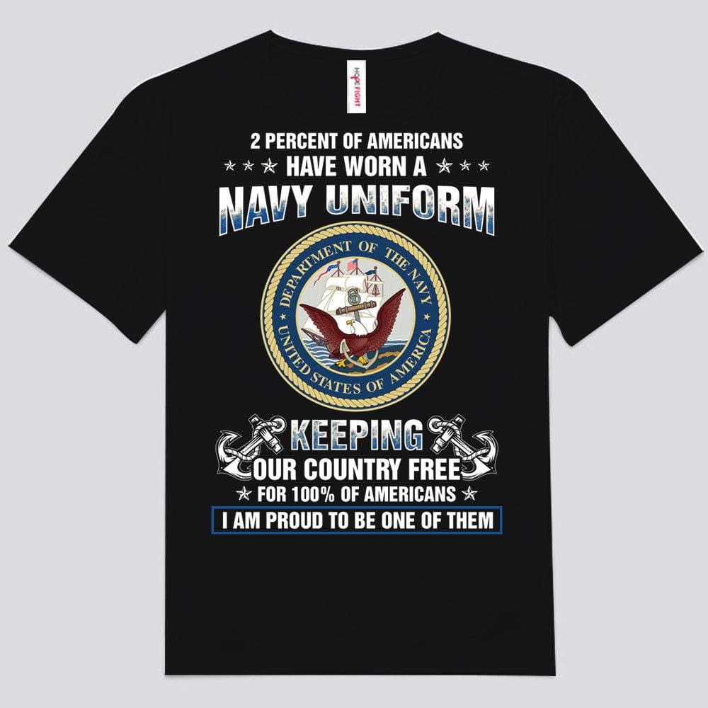 2% Of Americans Have Worn A Navy Uniform Keeping Country Free For 100% Veteran Shirts
