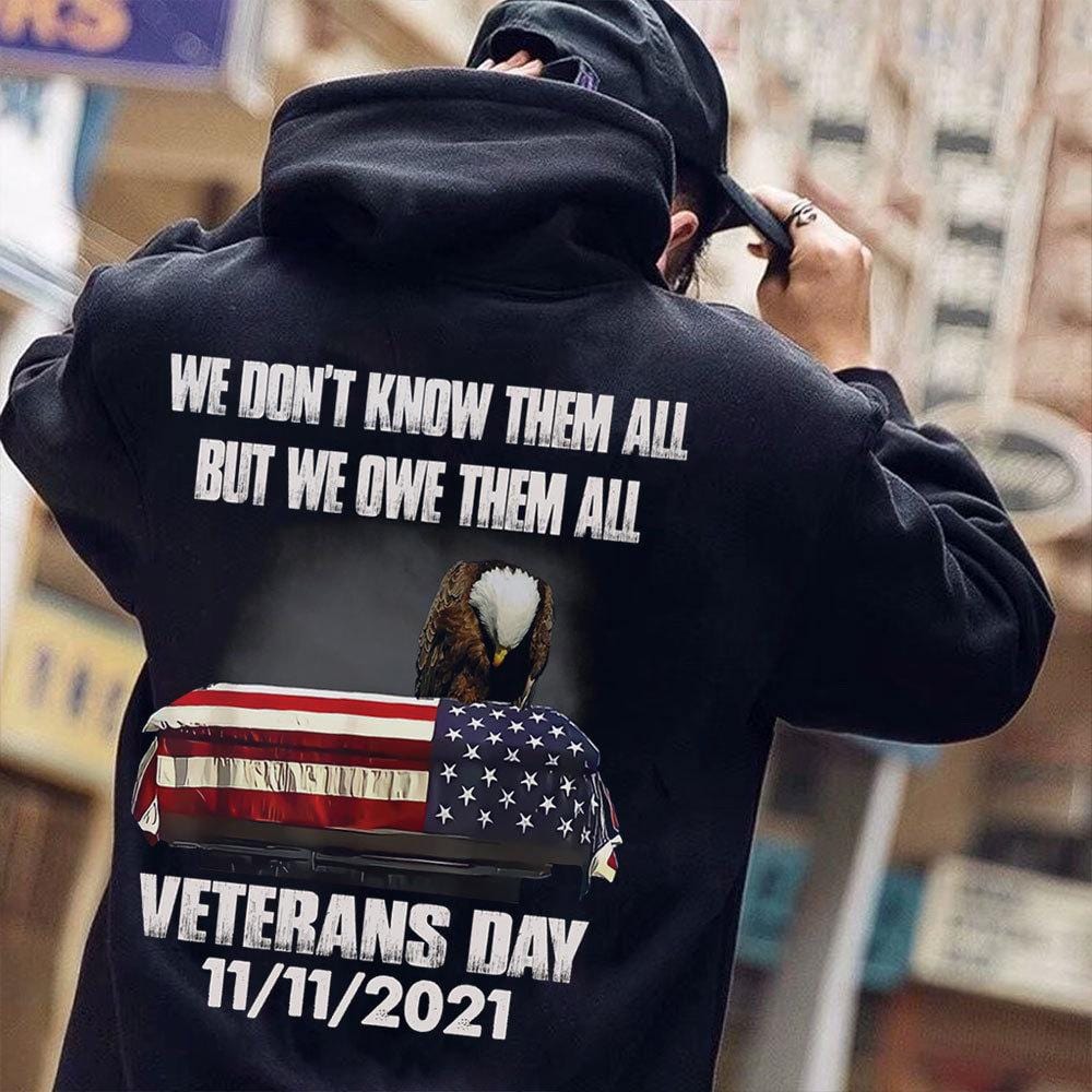 We Don't Know Them All But We Owe Them All Veterans Day Shirts