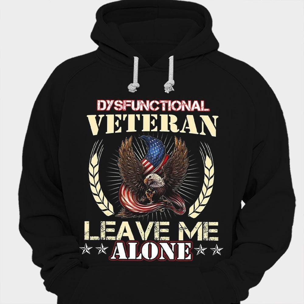 Dysfunctional Veteran Leave Me Alone Shirts