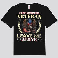 Dysfunctional Veteran Leave Me Alone Shirts