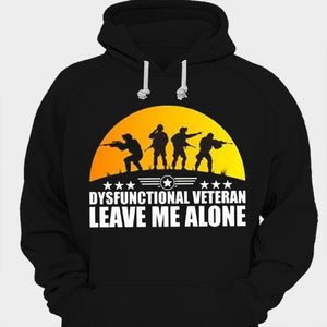 Leave Me Alone Dysfunctional Veteran Shirts