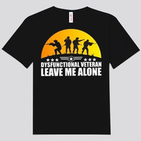 Leave Me Alone Dysfunctional Veteran Shirts