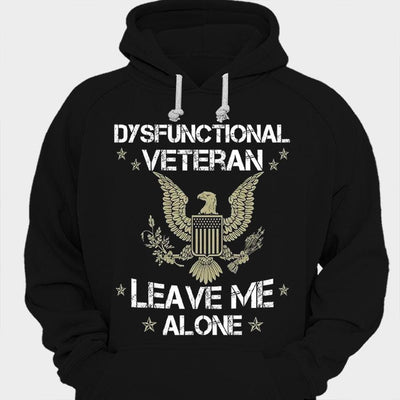 Leave Me Alone Dysfunctional Veteran Shirts