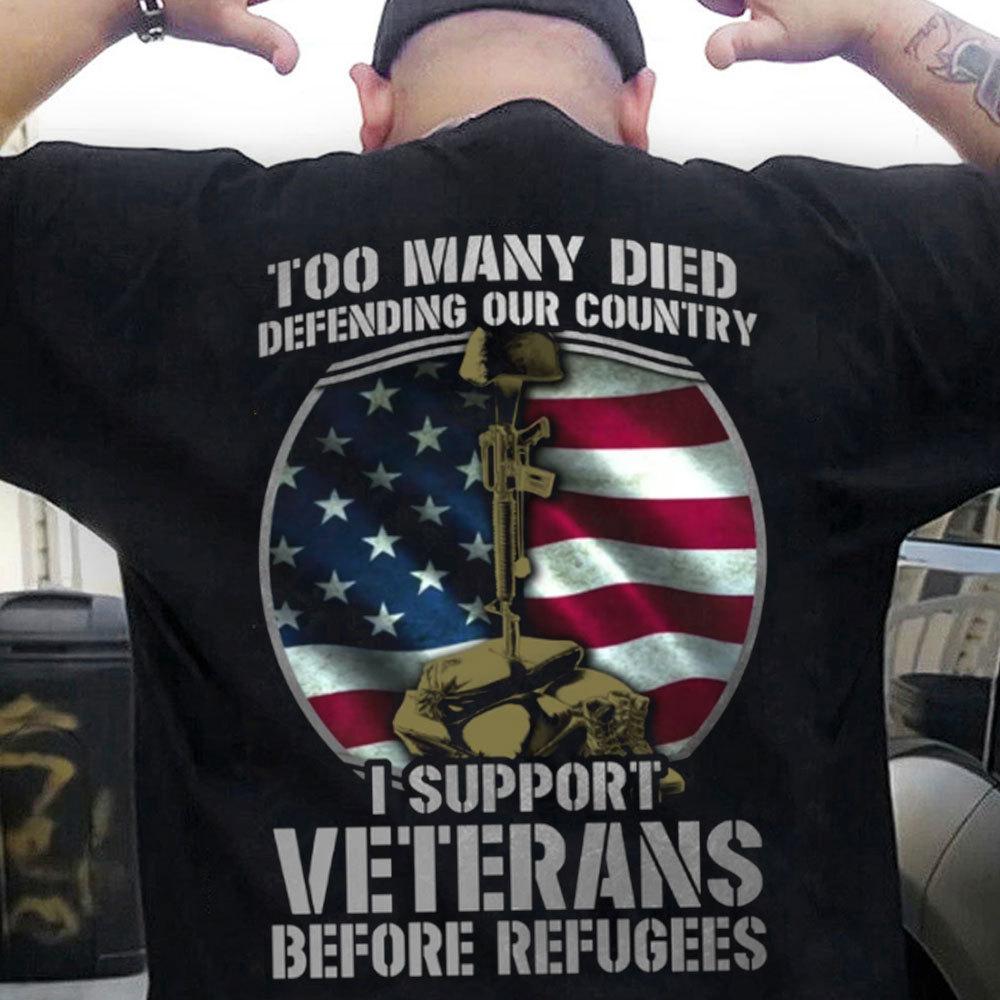 To Many Died Defending Our Country I Support Veterans Before Refugees Shirts