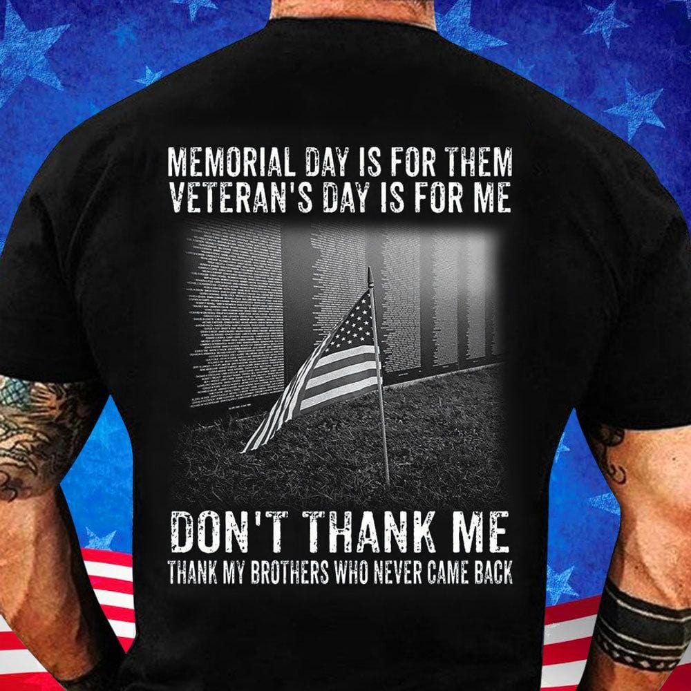 Memorial Day Is For Them Veteran's Day Is For Me Shirts