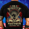 I Am A Veteran Like My Father Before Me Shirts