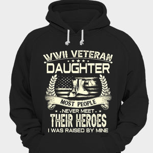 WWII Veteran Daughter Most People Never Meet Their Hero Veteran Hoodie, Shirts