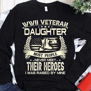 WWII Veteran Daughter Most People Never Meet Their Hero Veteran Hoodie, Shirts