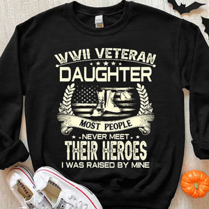 WWII Veteran Daughter Most People Never Meet Their Hero Veteran Hoodie, Shirts