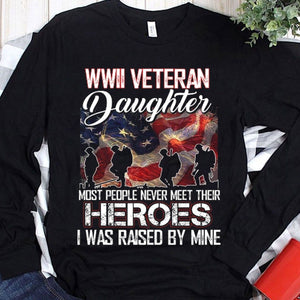 WWII Veteran Daughter Most People Never Meet Their Hero Veteran Hoodie, Shirts