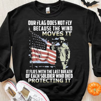 Our Flag Does Not Fly Because The Wind Moves It Veteran Shirts