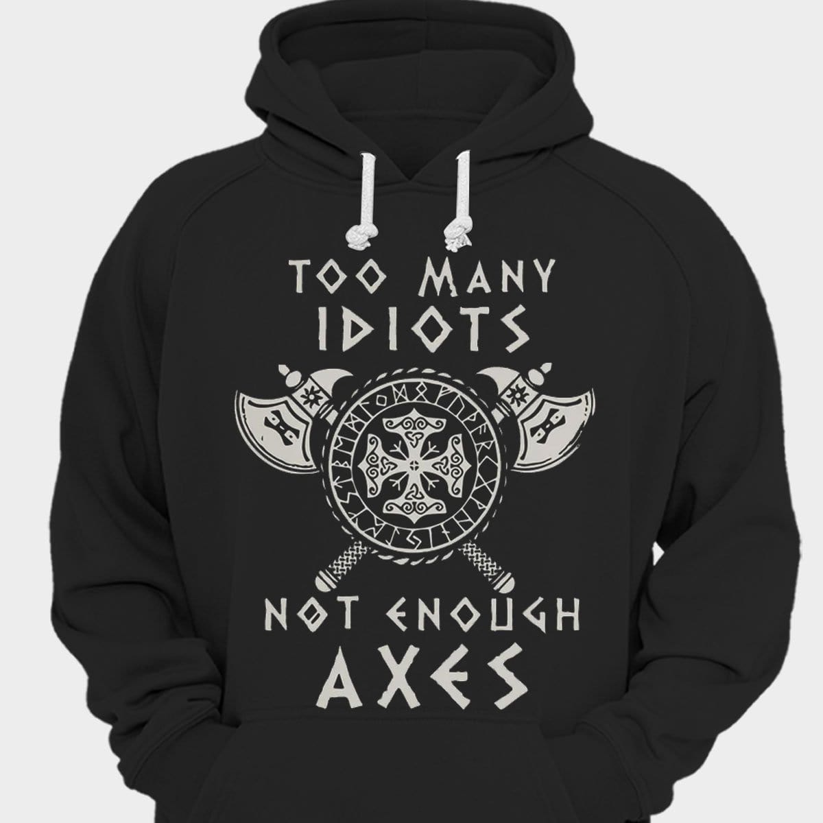 Too Many Idiots Not Enough Axes Viking Shirts