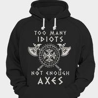 Too Many Idiots Not Enough Axes Viking Shirts