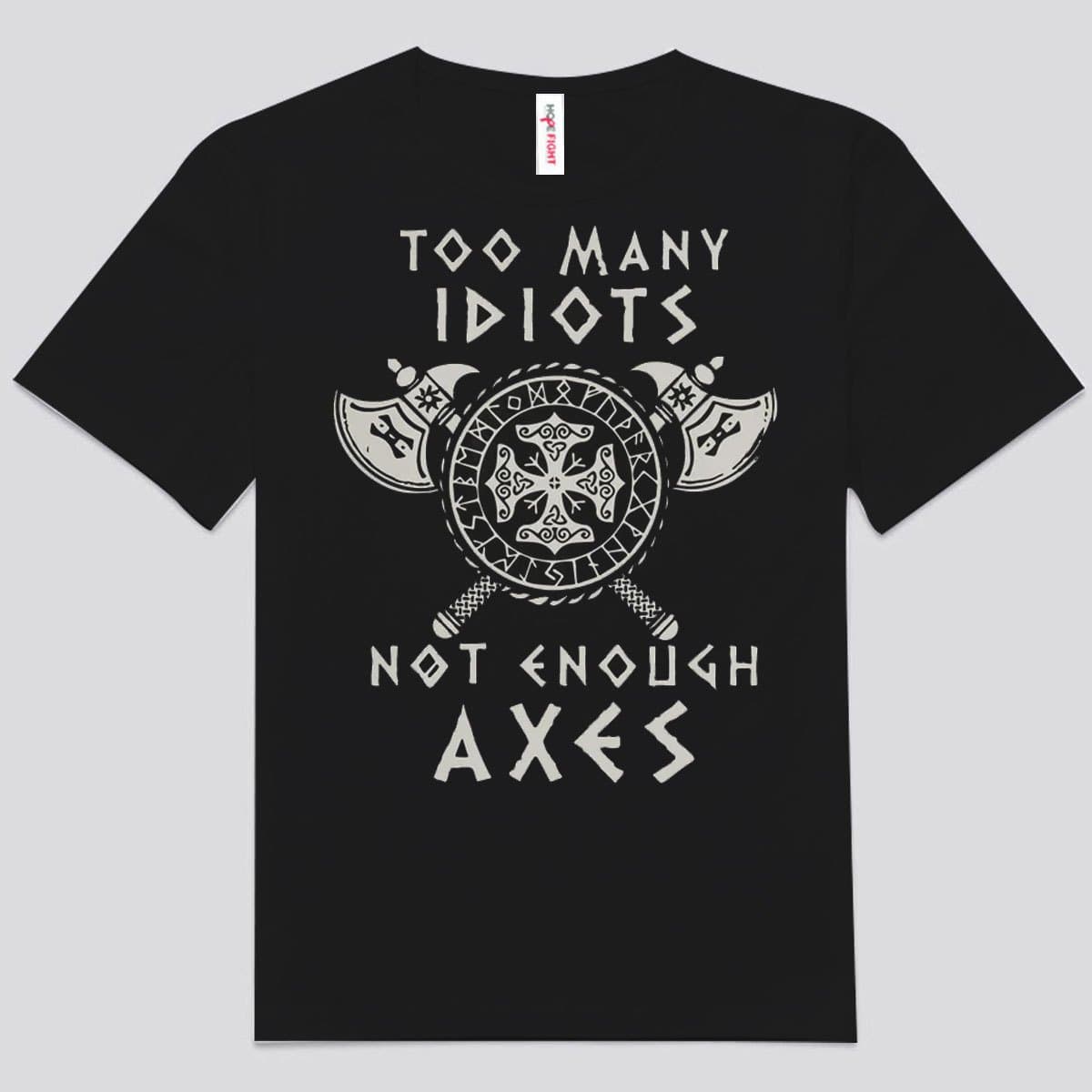 Too Many Idiots Not Enough Axes Viking Shirts