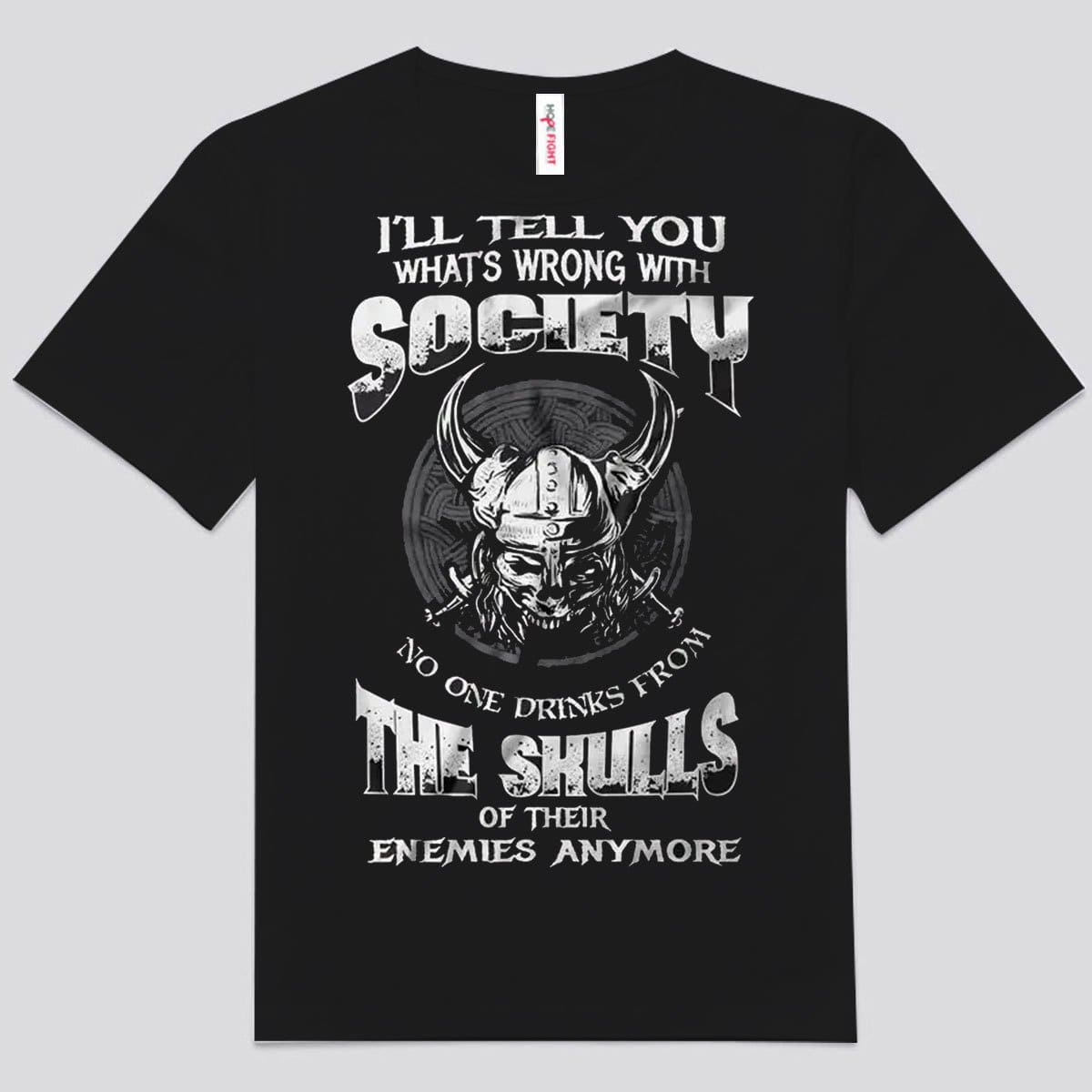 I'll Tell You What's Wrong With Society The Skulls Viking Shirts