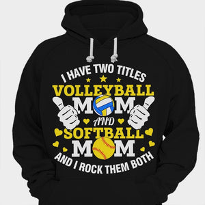 I Have Two Titles Volleyball Mom And Softball Mom Shirts