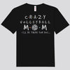 Crazy Volleyball Mom I'll Be There For You Shirts