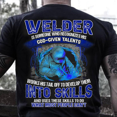 Welder Is Someone Who Recognizes His God-Given - Welding T Shirts